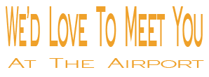 We'd love to meet you at the airport